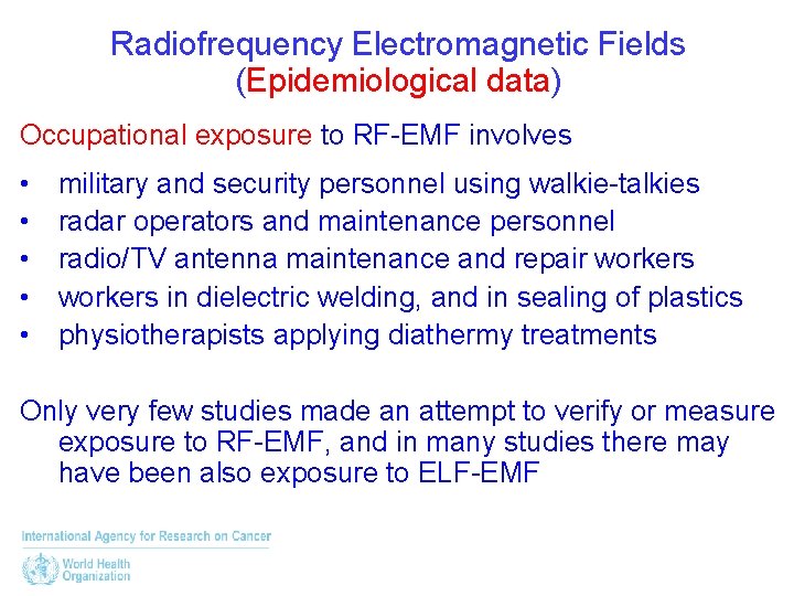 Radiofrequency Electromagnetic Fields (Epidemiological data) Occupational exposure to RF-EMF involves • • • military