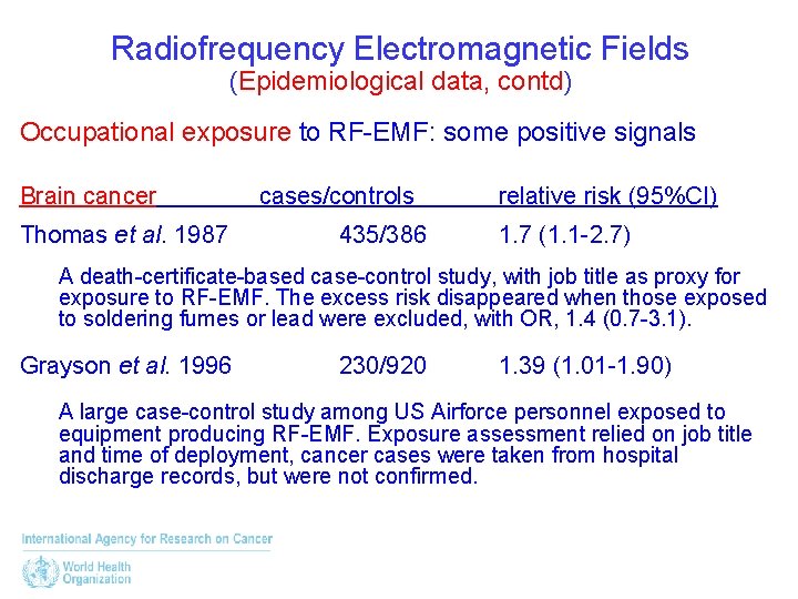 Radiofrequency Electromagnetic Fields (Epidemiological data, contd) Occupational exposure to RF-EMF: some positive signals Brain