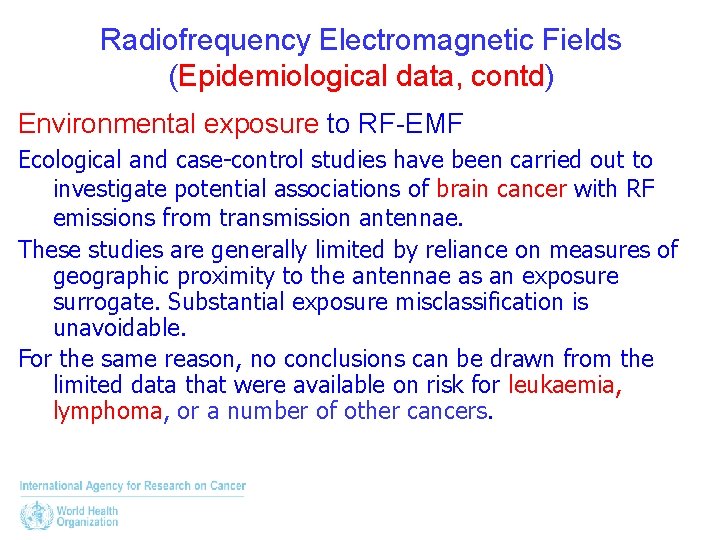 Radiofrequency Electromagnetic Fields (Epidemiological data, contd) Environmental exposure to RF-EMF Ecological and case-control studies