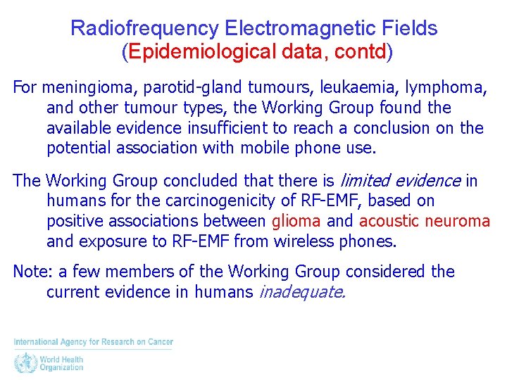 Radiofrequency Electromagnetic Fields (Epidemiological data, contd) For meningioma, parotid-gland tumours, leukaemia, lymphoma, and other