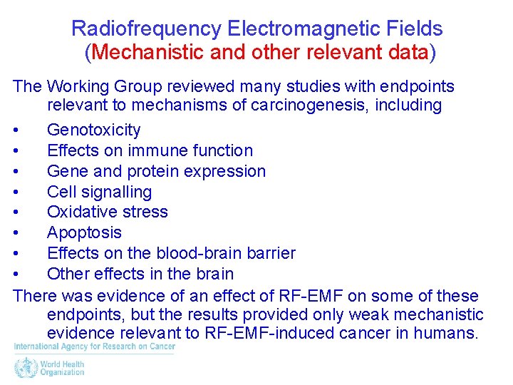 Radiofrequency Electromagnetic Fields (Mechanistic and other relevant data) The Working Group reviewed many studies