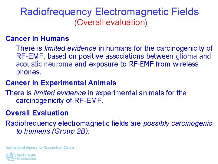 Radiofrequency Electromagnetic Fields (Overall evaluation) Cancer in Humans There is limited evidence in humans