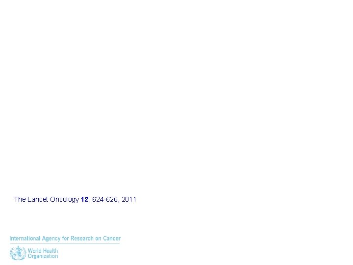 The Lancet Oncology 12, 624 -626, 2011 