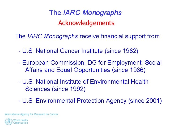 The IARC Monographs Acknowledgements The IARC Monographs receive financial support from - U. S.