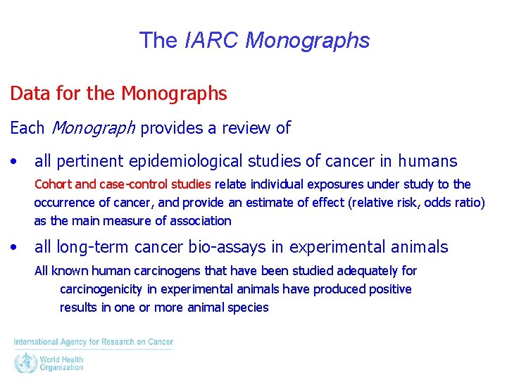 The IARC Monographs Data for the Monographs Each Monograph provides a review of •