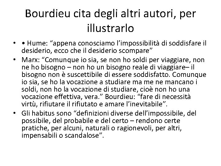 Bourdieu cita degli altri autori, per illustrarlo • • Hume: “appena conosciamo l’impossibilità di