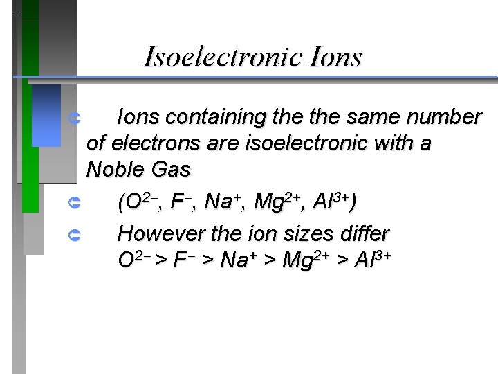 Isoelectronic Ions containing the same number of electrons are isoelectronic with a Noble Gas