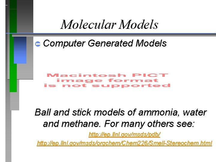 Molecular Models Û Computer Generated Models Ball and stick models of ammonia, water and