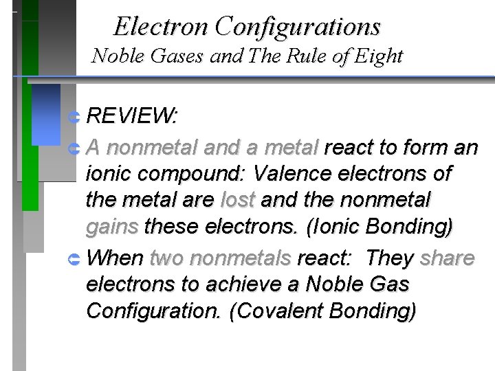 Electron Configurations Noble Gases and The Rule of Eight Û REVIEW: ÛA nonmetal and