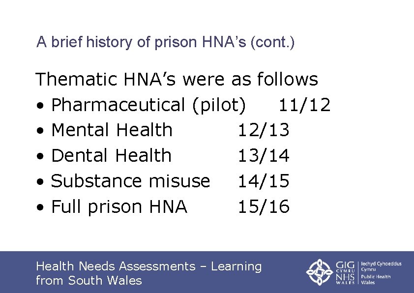 A brief history of prison HNA’s (cont. ) Thematic HNA’s were as follows •