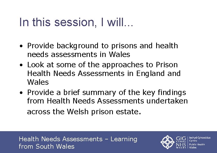 In this session, I will. . . • Provide background to prisons and health
