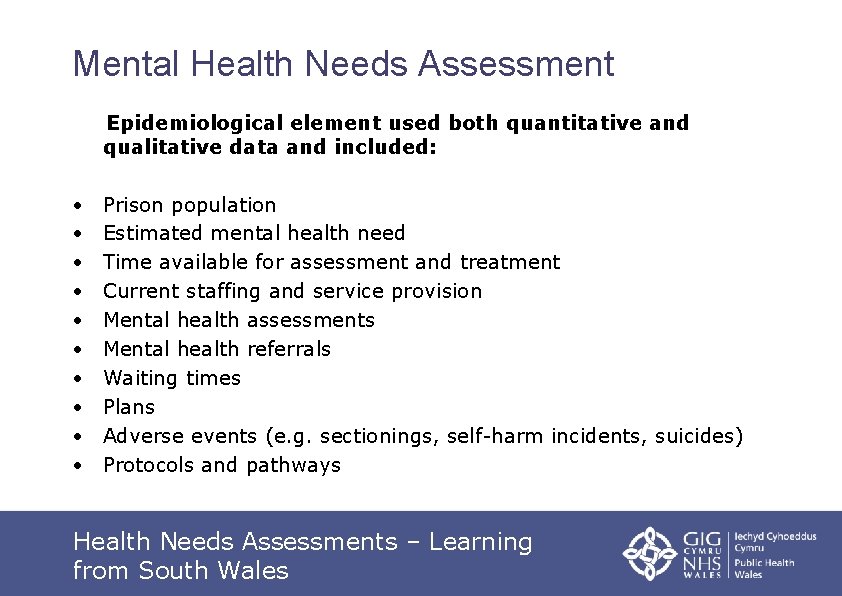 Mental Health Needs Assessment Epidemiological element used both quantitative and qualitative data and included: