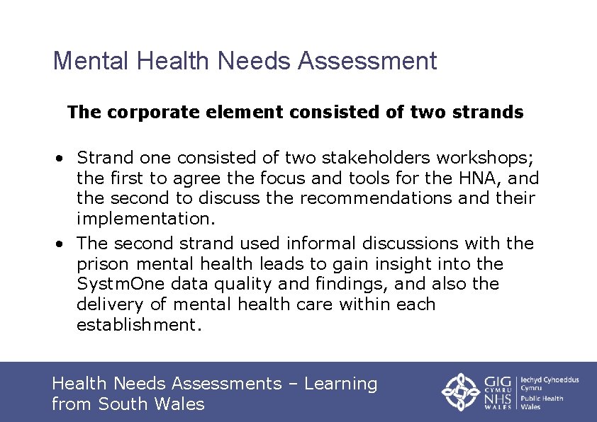 Mental Health Needs Assessment The corporate element consisted of two strands • Strand one
