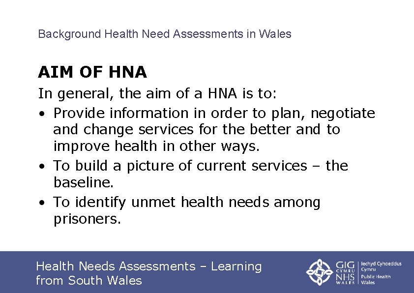 Background Health Need Assessments in Wales AIM OF HNA In general, the aim of