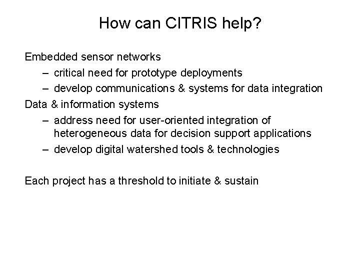 How can CITRIS help? Embedded sensor networks – critical need for prototype deployments –