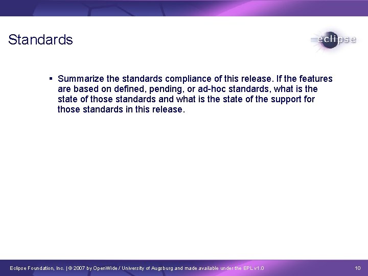 Standards Summarize the standards compliance of this release. If the features are based on