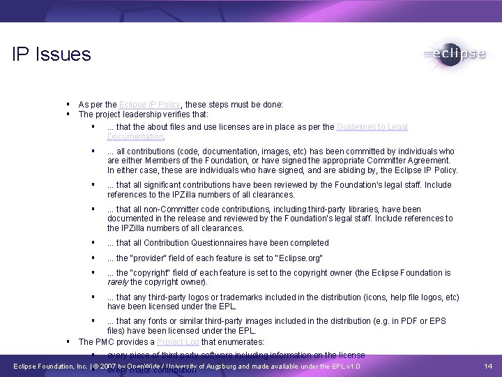 IP Issues As per the Eclipse IP Policy, these steps must be done: The