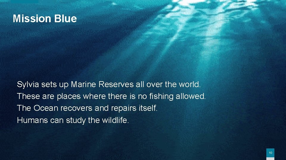 Mission Blue Sylvia sets up Marine Reserves all over the world. These are places