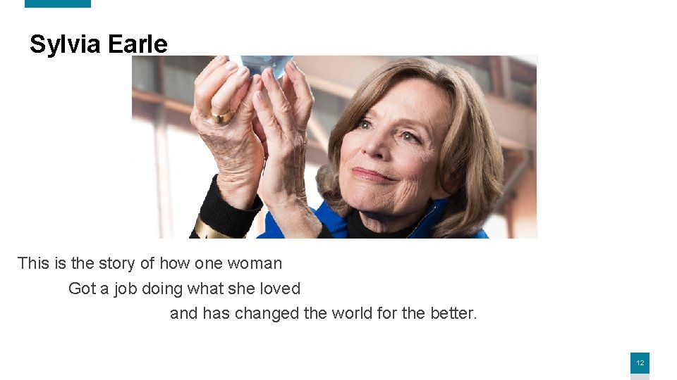Sylvia Earle This is the story of how one woman Got a job doing