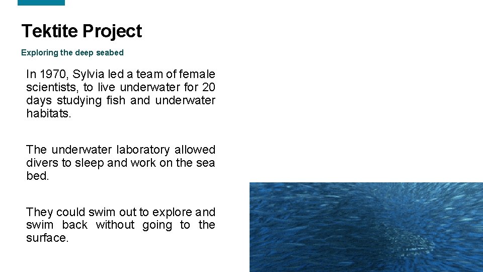 Tektite Project Exploring the deep seabed In 1970, Sylvia led a team of female