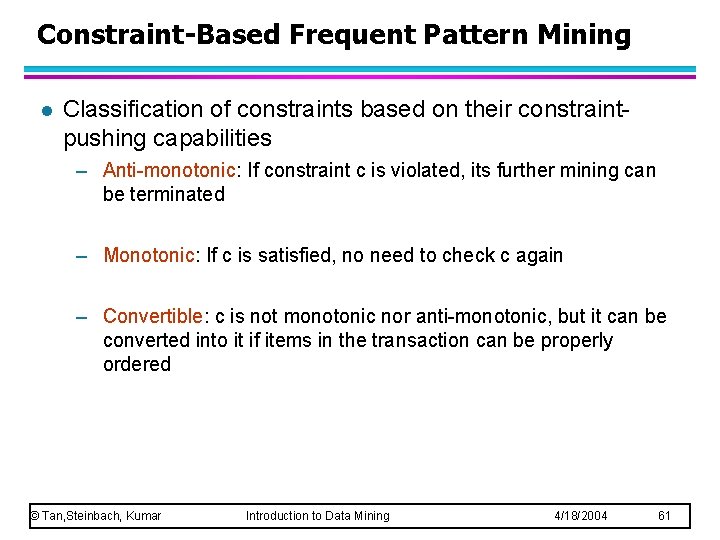 Constraint-Based Frequent Pattern Mining l Classification of constraints based on their constraintpushing capabilities –