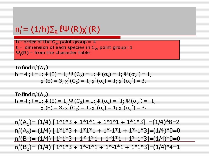 ni'= (1/h)∑R ℓΨ (R)χ' (R) h - order of the C 2 v point