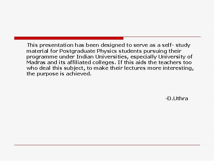 This presentation has been designed to serve as a self- study material for Postgraduate