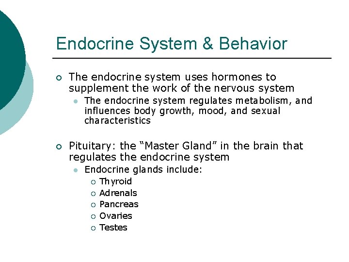 Endocrine System & Behavior ¡ The endocrine system uses hormones to supplement the work