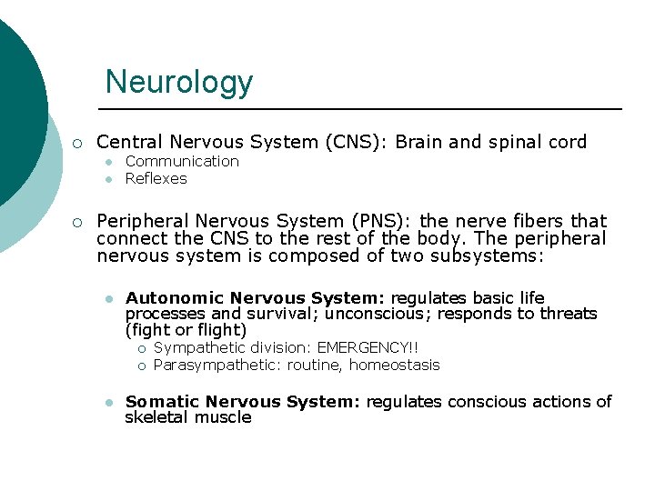 Neurology ¡ Central Nervous System (CNS): Brain and spinal cord l l ¡ Communication
