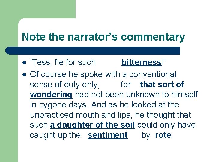 Note the narrator’s commentary l l ‘Tess, fie for such bitterness!’ Of course he