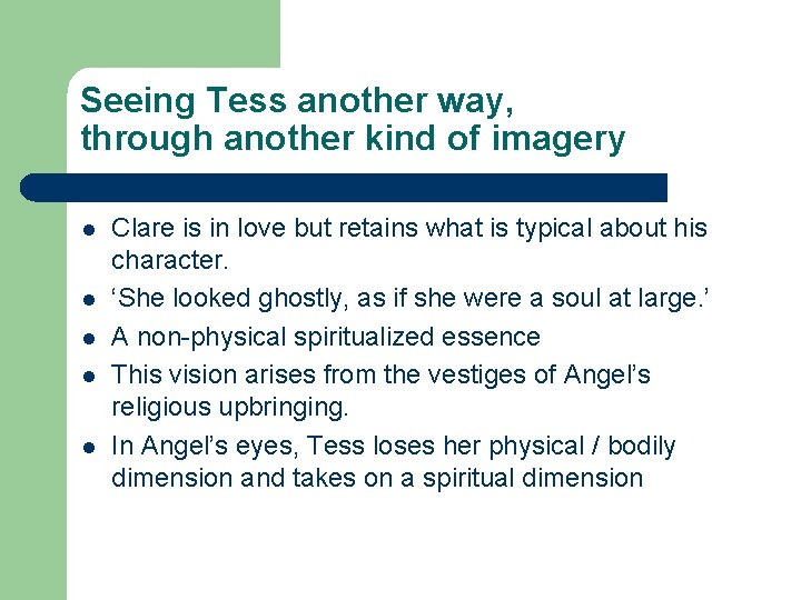 Seeing Tess another way, through another kind of imagery l l l Clare is