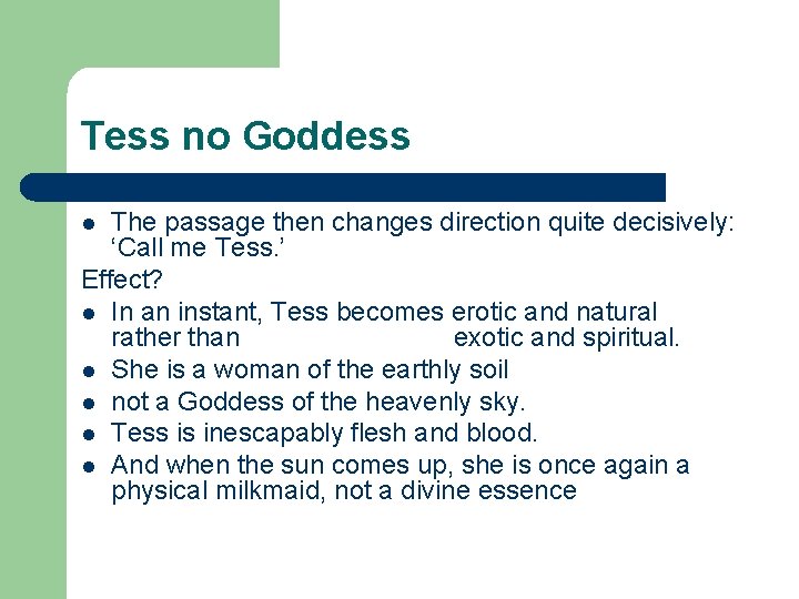 Tess no Goddess The passage then changes direction quite decisively: ‘Call me Tess. ’