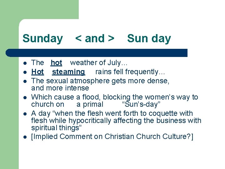 Sunday l l l < and > Sun day The hot weather of July…