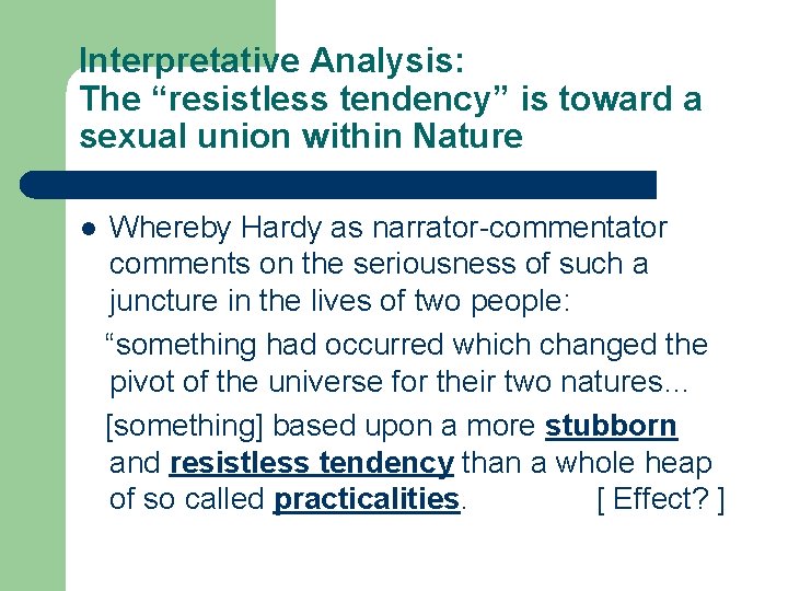 Interpretative Analysis: The “resistless tendency” is toward a sexual union within Nature l Whereby