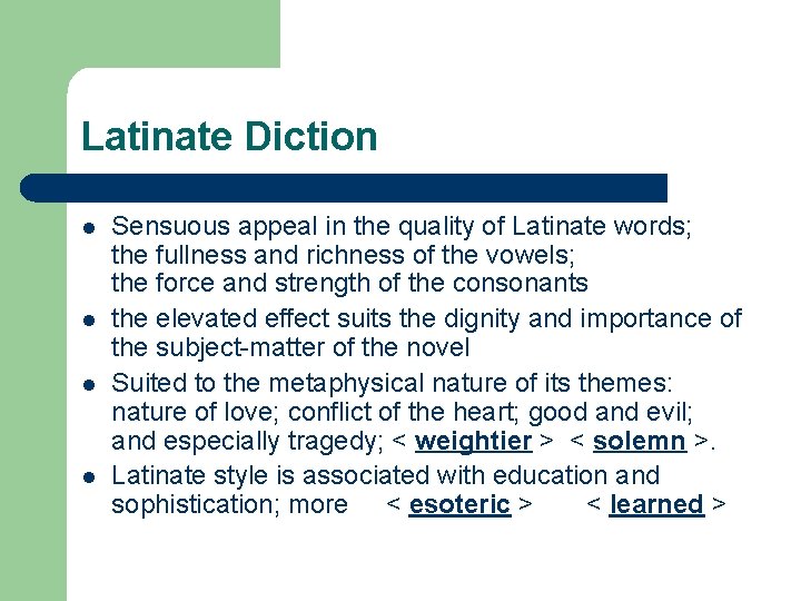 Latinate Diction l l Sensuous appeal in the quality of Latinate words; the fullness