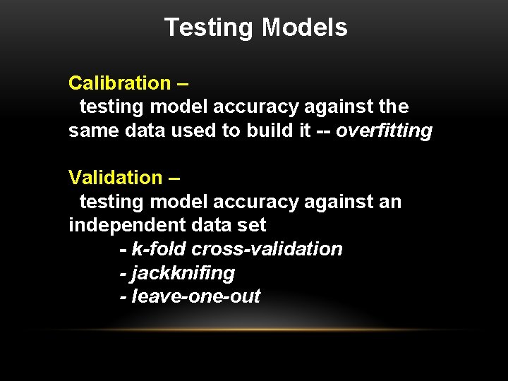 Testing Models Calibration – testing model accuracy against the same data used to build