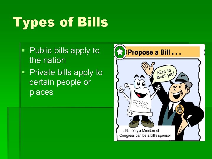 Types of Bills § Public bills apply to the nation § Private bills apply