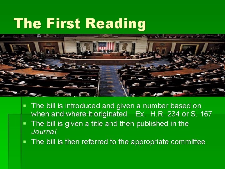The First Reading § The bill is introduced and given a number based on
