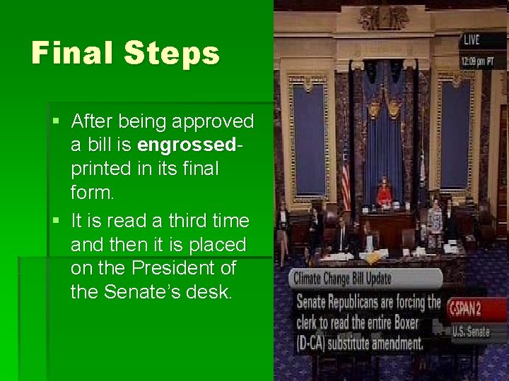 Final Steps § After being approved a bill is engrossedprinted in its final form.