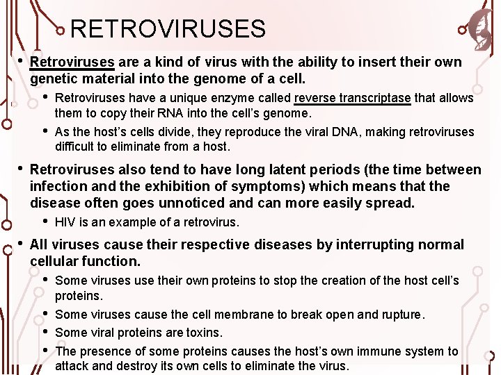 RETROVIRUSES • Retroviruses are a kind of virus with the ability to insert their