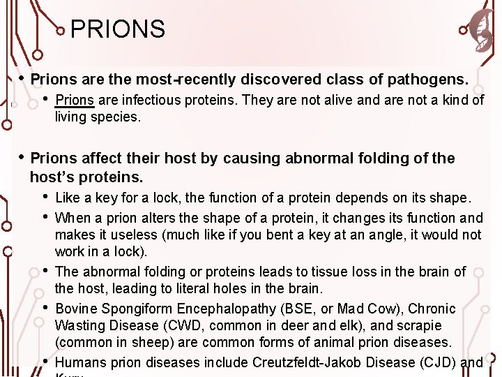 PRIONS • Prions are the most-recently discovered class of pathogens. • Prions are infectious