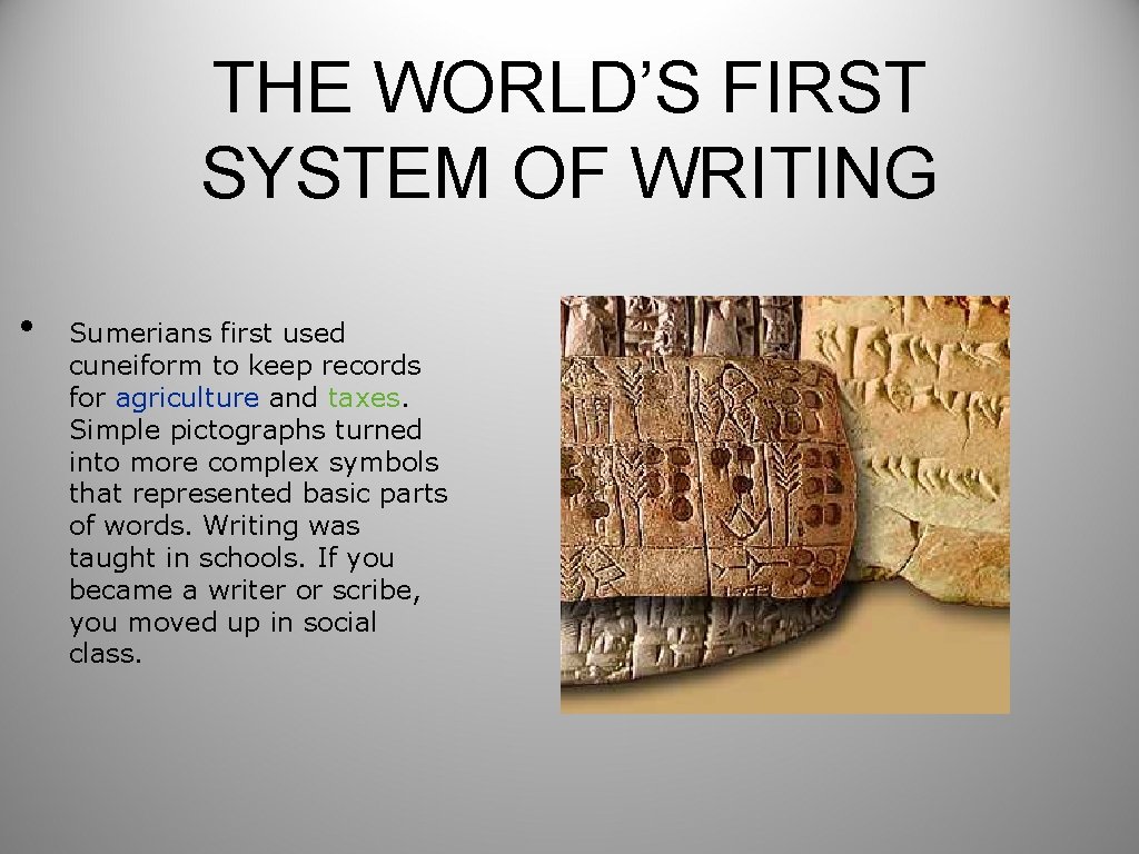 THE WORLD’S FIRST SYSTEM OF WRITING • Sumerians first used cuneiform to keep records