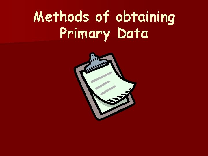 Methods of Primary obtaining Data 