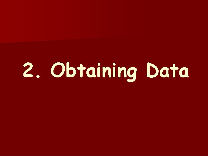 2. Obtaining Data 