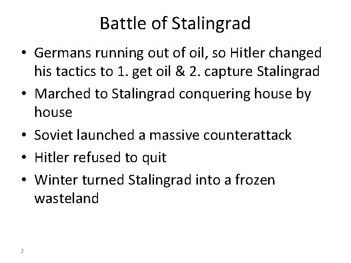 Battle of Stalingrad • Germans running out of oil, so Hitler changed his tactics