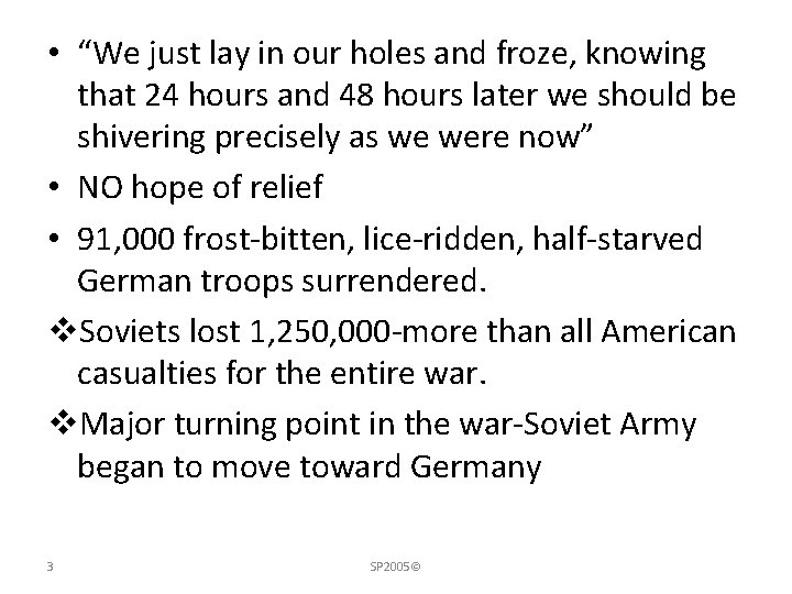  • “We just lay in our holes and froze, knowing that 24 hours