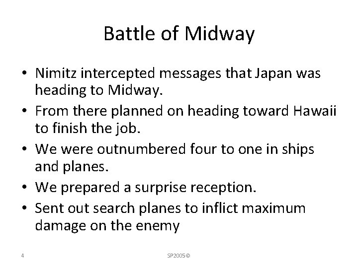 Battle of Midway • Nimitz intercepted messages that Japan was heading to Midway. •