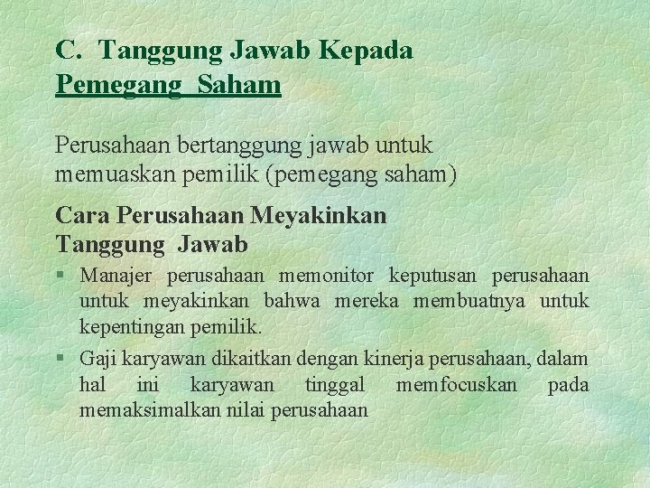 C. Tanggung Jawab Kepada Pemegang Saham Perusahaan bertanggung jawab untuk memuaskan pemilik (pemegang saham)