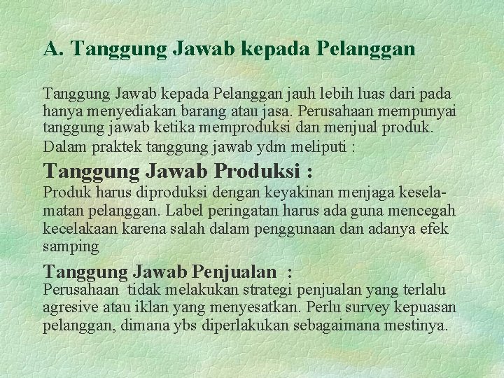 A. Tanggung Jawab kepada Pelanggan jauh lebih luas dari pada hanya menyediakan barang atau