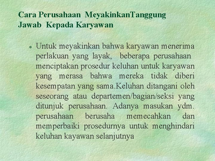 Cara Perusahaan Meyakinkan. Tanggung Jawab Kepada Karyawan l Untuk meyakinkan bahwa karyawan menerima perlakuan